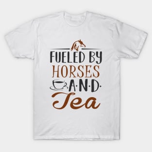 Fueled by Horses and Tea T-Shirt